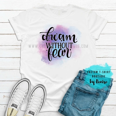 Dream Without Fear T-Shirt
