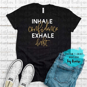 Inhale Confidence Exhale Doubt T-Shirt